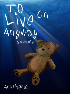 cover image of To Live On Anyway... a Memoir